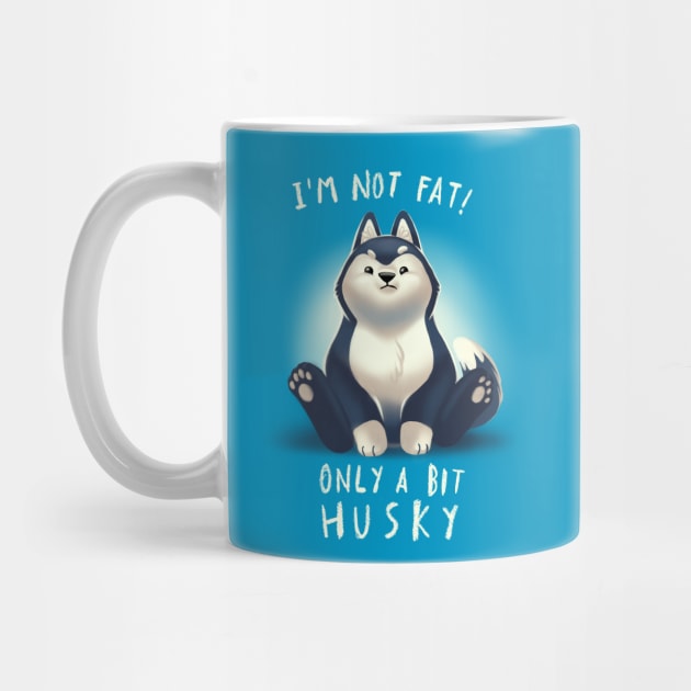 Cute Husky Dog Pun - Chubby Fluffy Animal - I am not fat by BlancaVidal